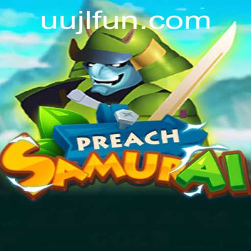 Enter the World of PreachSamurai: A Revolutionary Gaming Experience with UUJL